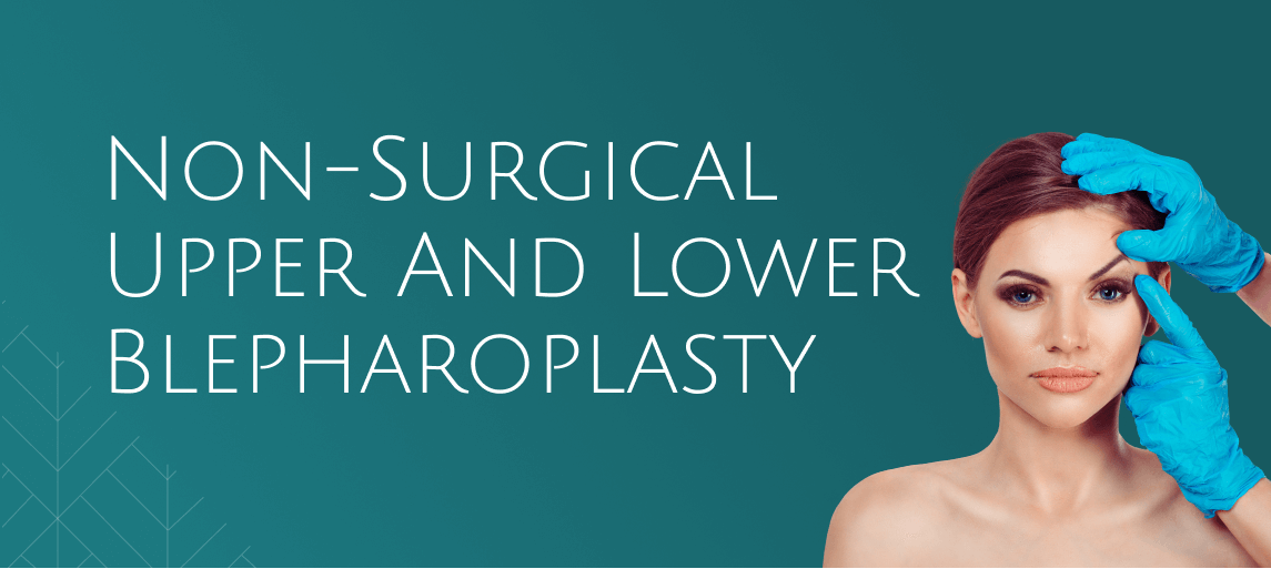 Non-surgical upper and lower blepharoplasty
